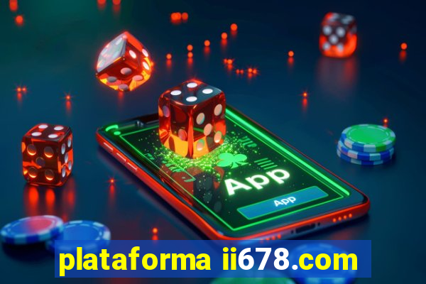 plataforma ii678.com